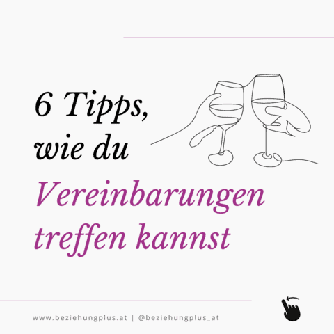 6 Tipps, wie du Vereinbarungen treffen kannst https://www.beziehungplus.at/wp-content/uploads/2022/09/6-tipps-vereinbarungen-treffen-beziehungplus.png